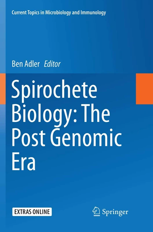 Spirochete Biology: The Post Genomic Era: 415 (Current Topics in Microbiology and Immunology, 415)