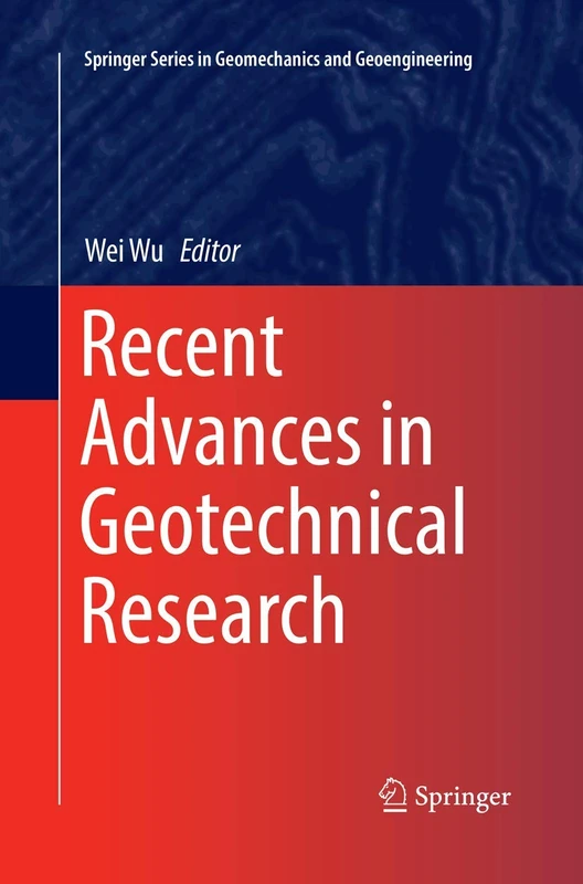 Recent Advances in Geotechnical Research (Springer Series in Geomechanics and Geoengineering)