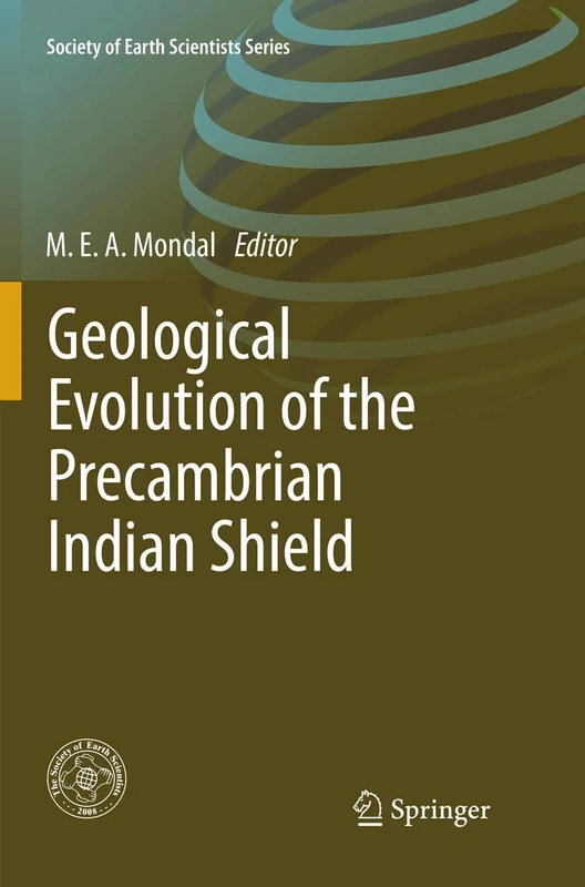 Geological Evolution of the Precambrian Indian Shield (Society of Earth Scientists Series)
