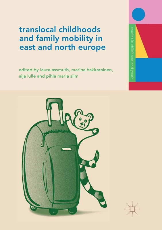 Translocal Childhoods and Family Mobility in East and North Europe (Studies in Childhood and Youth)