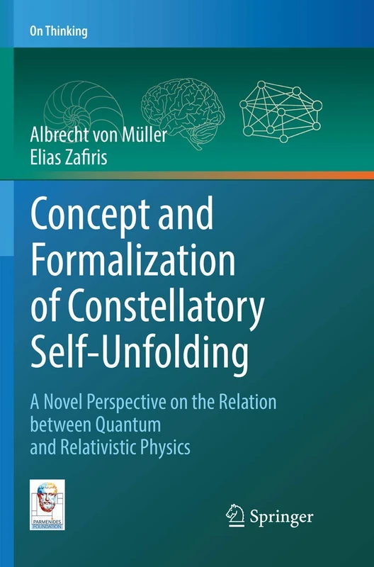 Concept and Formalization of Constellatory Self-Unfolding: A Novel Perspective on the Relation between Quantum and Relativistic Physics (On Thinking)