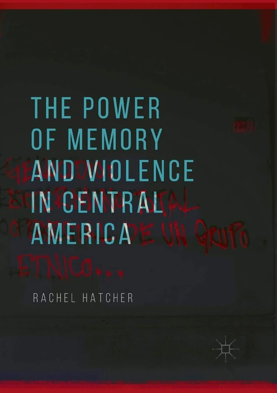The Power of Memory and Violence in Central America