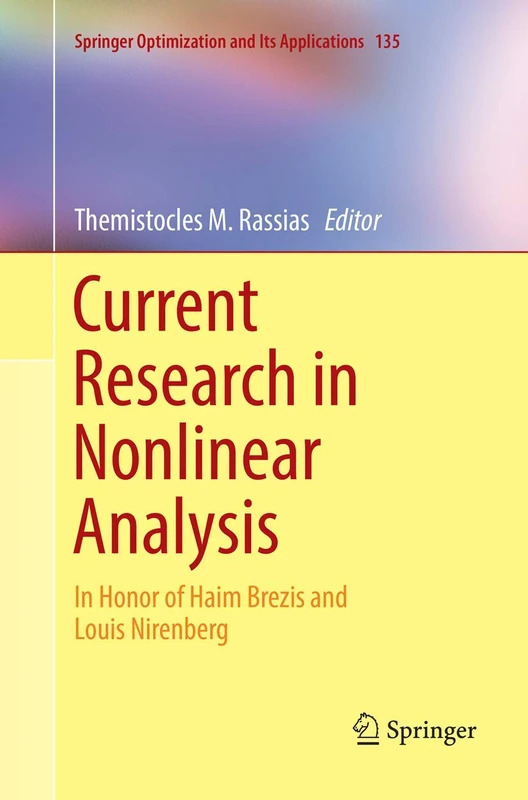 Current Research in Nonlinear Analysis: In Honor of Haim Brezis and Louis Nirenberg: 135 (Springer Optimization and Its Applications, 135)