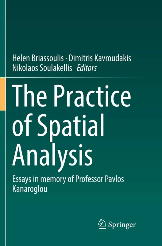 The Practice of Spatial Analysis: Essays in memory of Professor Pavlos Kanaroglou
