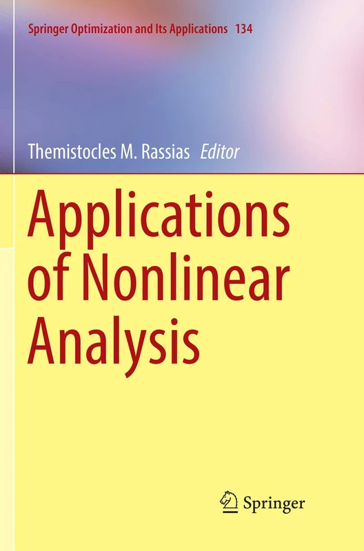 Applications of Nonlinear Analysis: 134 (Springer Optimization and Its Applications, 134)