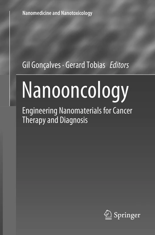 Nanooncology: Engineering nanomaterials for cancer therapy and diagnosis (Nanomedicine and Nanotoxicology)