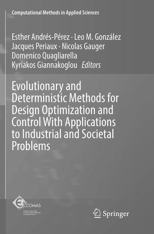 Evolutionary and Deterministic Methods for Design Optimization and Control With Applications to Industrial and Societal Problems: 49 (Computational Methods in Applied Sciences, 49)