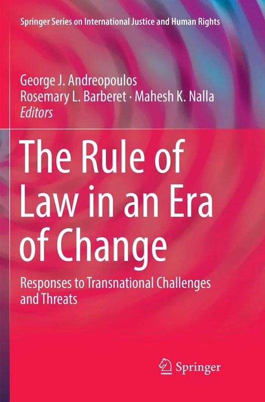 The Rule of Law in an Era of Change: Responses to Transnational Challenges and Threats (Springer Series on International Justice and Human Rights)