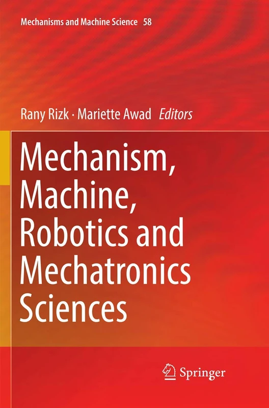 Mechanism, Machine, Robotics and Mechatronics Sciences: 58 (Mechanisms and Machine Science, 58)