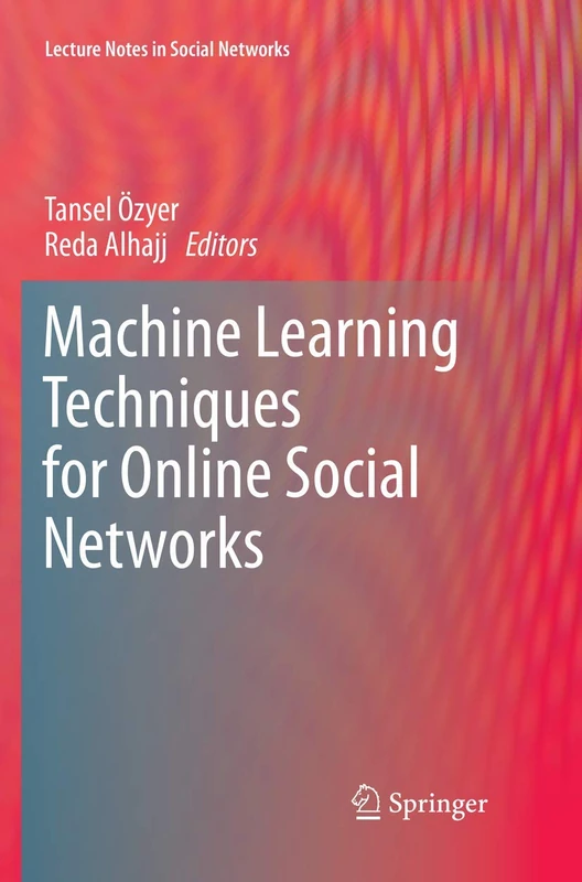 Machine Learning Techniques for Online Social Networks (Lecture Notes in Social Networks)