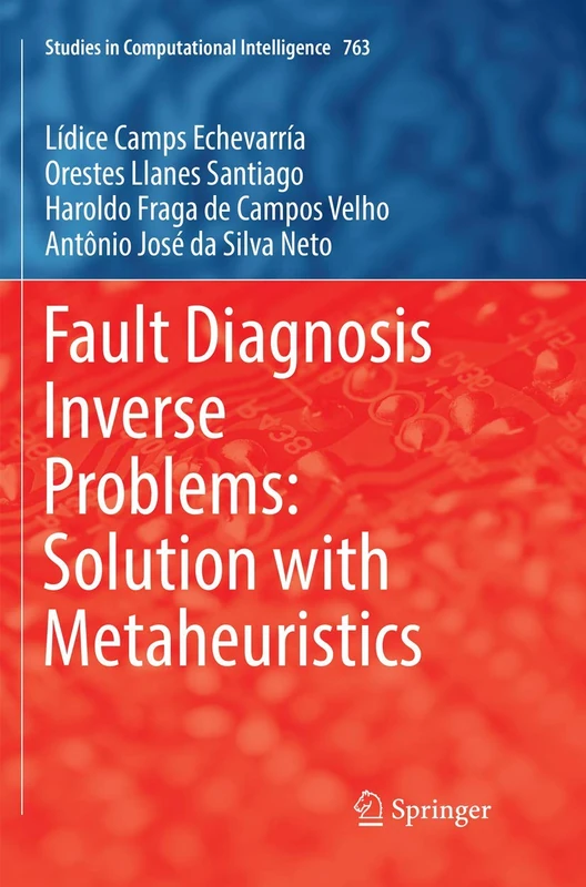 Fault Diagnosis Inverse Problems: Solution with Metaheuristics: 763 (Studies in Computational Intelligence, 763)