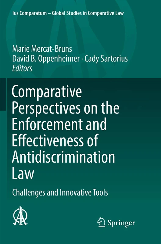 Comparative Perspectives on the Enforcement and Effectiveness of Antidiscrimination Law: Challenges and Innovative Tools: 28 (Ius Comparatum - Global Studies in Comparative Law, 28)