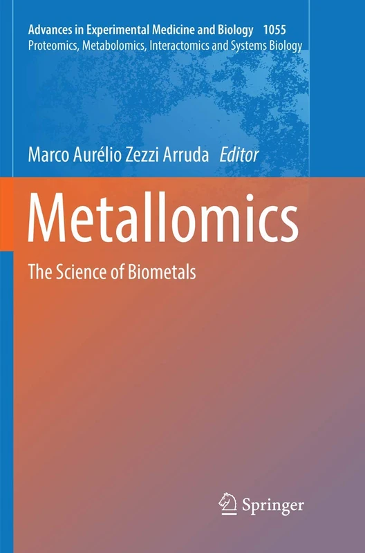 Metallomics: The Science of Biometals: 1055 (Advances in Experimental Medicine and Biology, 1055)