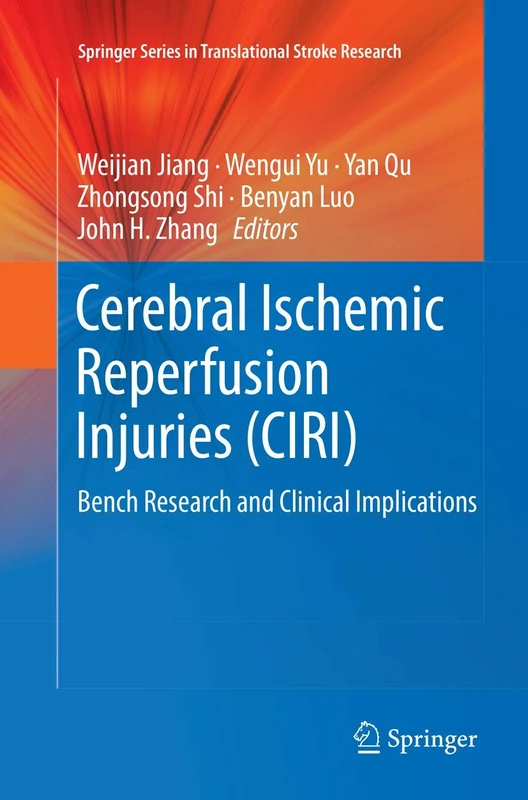 Cerebral Ischemic Reperfusion Injuries (CIRI): Bench Research and Clinical Implications (Springer Series in Translational Stroke Research) - Image 1