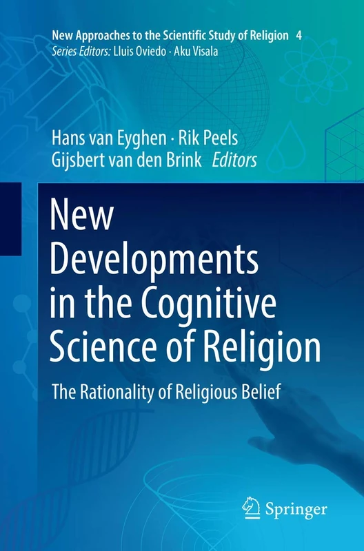 New Developments in the Cognitive Science of Religion: The Rationality of Religious Belief: 4 (New Approaches to the Scientific Study of Religion, 4)