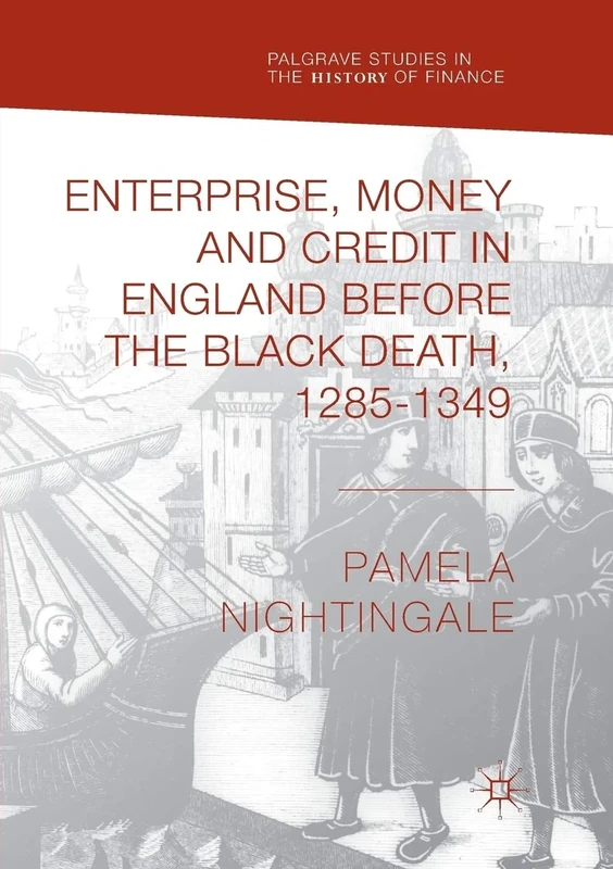 Enterprise, Money and Credit in England before the Black Death 1285–1349 (Palgrave Studies in the History of Finance)
