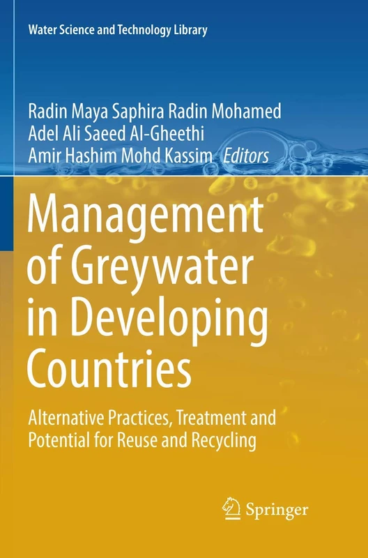 Management of Greywater in Developing Countries: Alternative Practices, Treatment and Potential for Reuse and Recycling: 87 (Water Science and Technology Library, 87) - Image 1