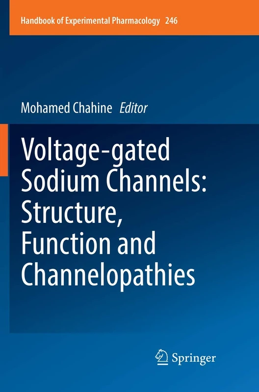 Voltage-gated Sodium Channels: Structure, Function and Channelopathies: 246 (Handbook of Experimental Pharmacology, 246)