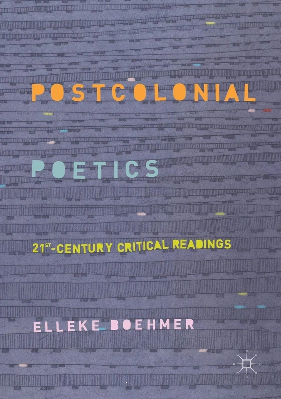 Postcolonial Poetics: 21st-Century Critical Readings