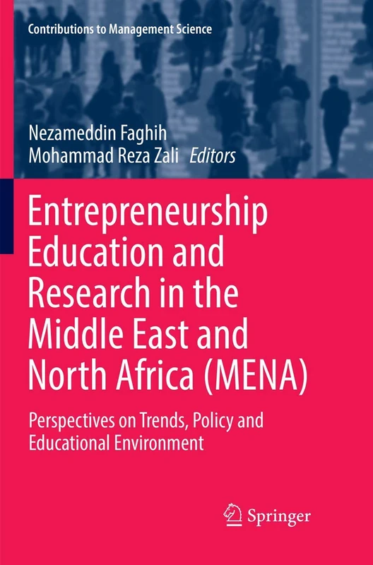 Entrepreneurship Education and Research in the Middle East and North Africa (MENA): Perspectives on Trends, Policy and Educational Environment (Contributions to Management Science)