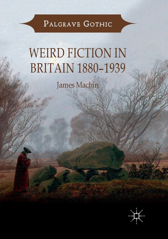 Weird Fiction in Britain 1880–1939 (Palgrave Gothic)