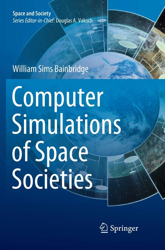 Computer Simulations of Space Societies (Space and Society)