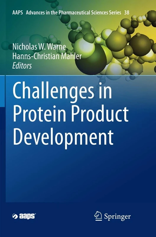Challenges in Protein Product Development: 38 (AAPS Advances in the Pharmaceutical Sciences Series, 38)