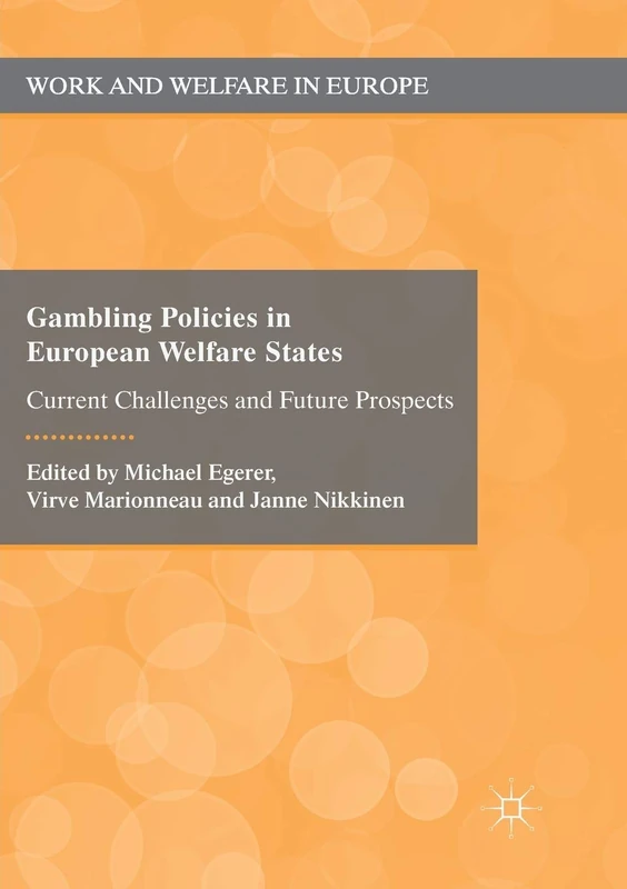 Gambling Policies in European Welfare States: Current Challenges and Future Prospects (Work and Welfare in Europe)