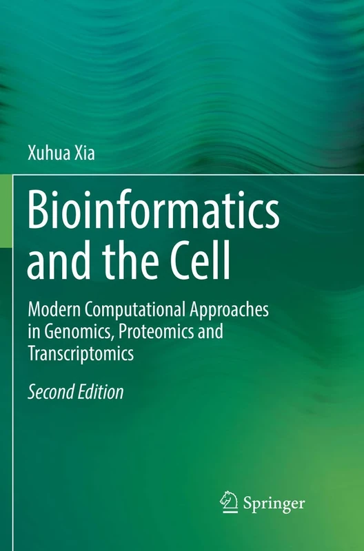 Bioinformatics and the Cell: Modern Computational Approaches in Genomics, Proteomics and Transcriptomics