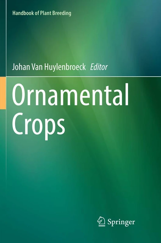 Ornamental Crops: 11 (Handbook of Plant Breeding, 11)