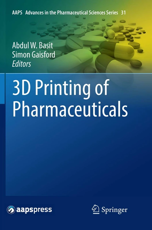 Springer 3D Printing of Pharmaceuticals: AAPS Advances Vol 31