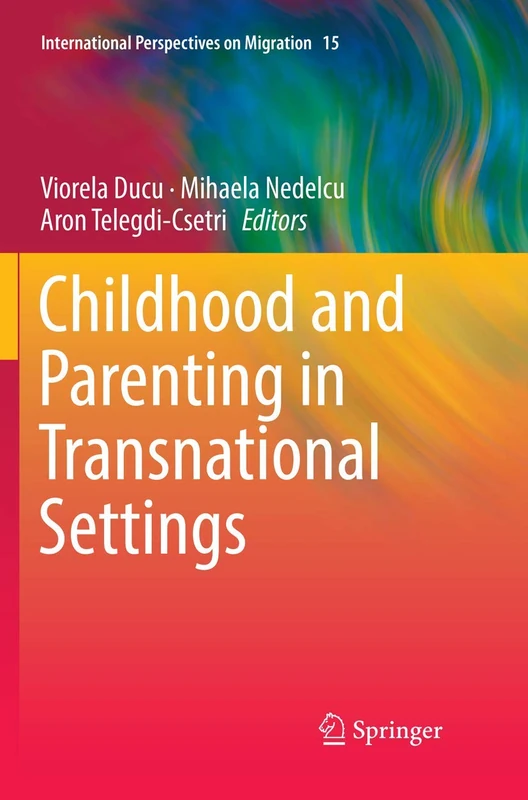Childhood and Parenting in Transnational Settings: 15 (International Perspectives on Migration, 15)