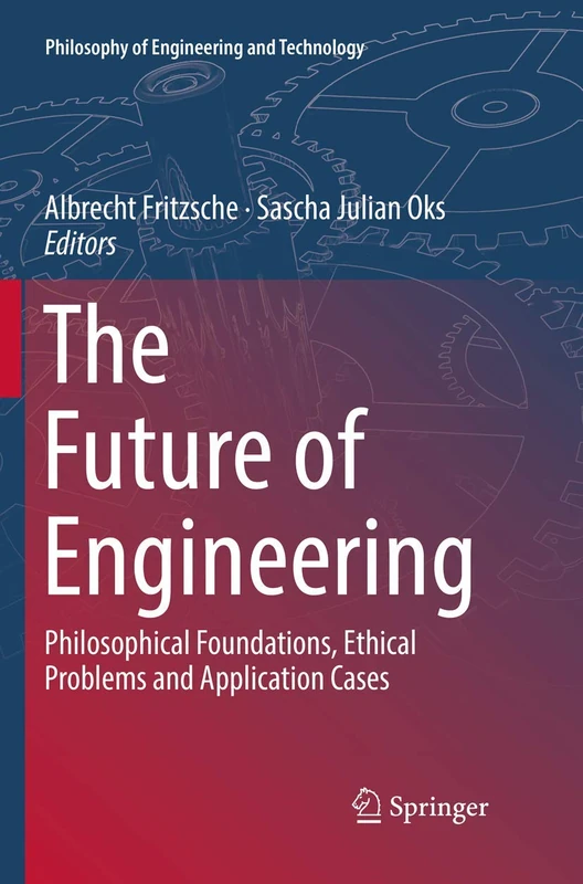 The Future of Engineering: Philosophical Foundations, Ethical Problems and Application Cases: 31 (Philosophy of Engineering and Technology, 31) - Image 1