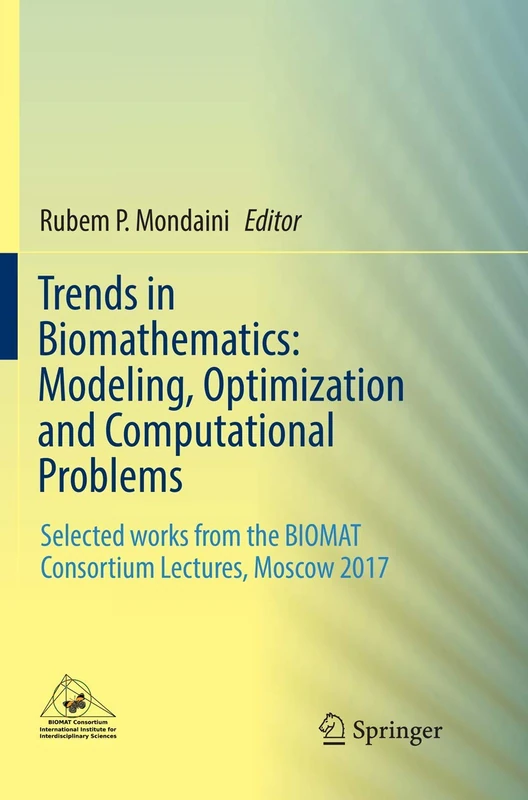 Trends in Biomathematics: Modeling, Optimization and Computational Problems: Selected works from the BIOMAT Consortium Lectures, Moscow 2017