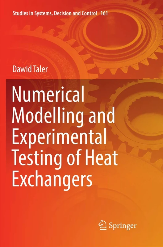 Numerical Modelling and Experimental Testing of Heat Exchangers: 161 (Studies in Systems, Decision and Control, 161)
