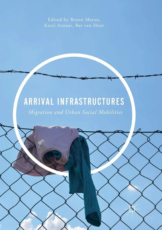 Arrival Infrastructures: Migration and Urban Social Mobilities