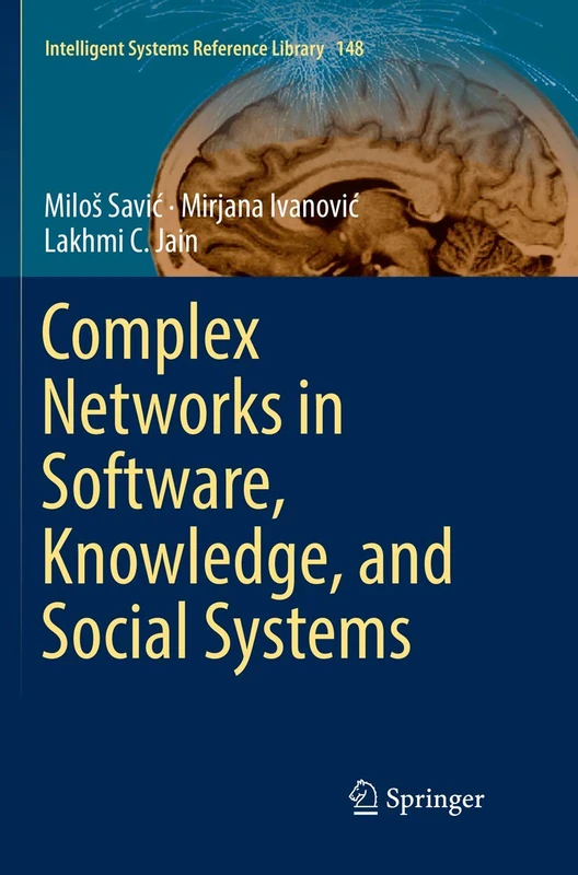Complex Networks in Software, Knowledge, and Social Systems: 148 (Intelligent Systems Reference Library, 148)