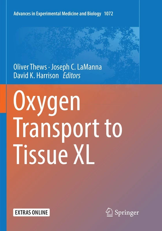 Oxygen Transport to Tissue XL: 1072 (Advances in Experimental Medicine and Biology, 1072)