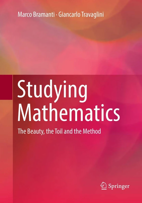 Studying Mathematics: The Beauty, the Toil and the Method