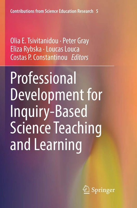 Professional Development for Inquiry-Based Science Teaching and Learning: 5 (Contributions from Science Education Research, 5)