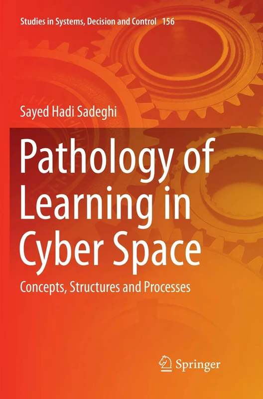 Pathology of Learning in Cyber Space: Concepts, Structures and Processes: 156 (Studies in Systems, Decision and Control, 156)