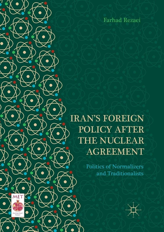 Iran’s Foreign Policy After the Nuclear Agreement: Politics of Normalizers and Traditionalists (Middle East Today)