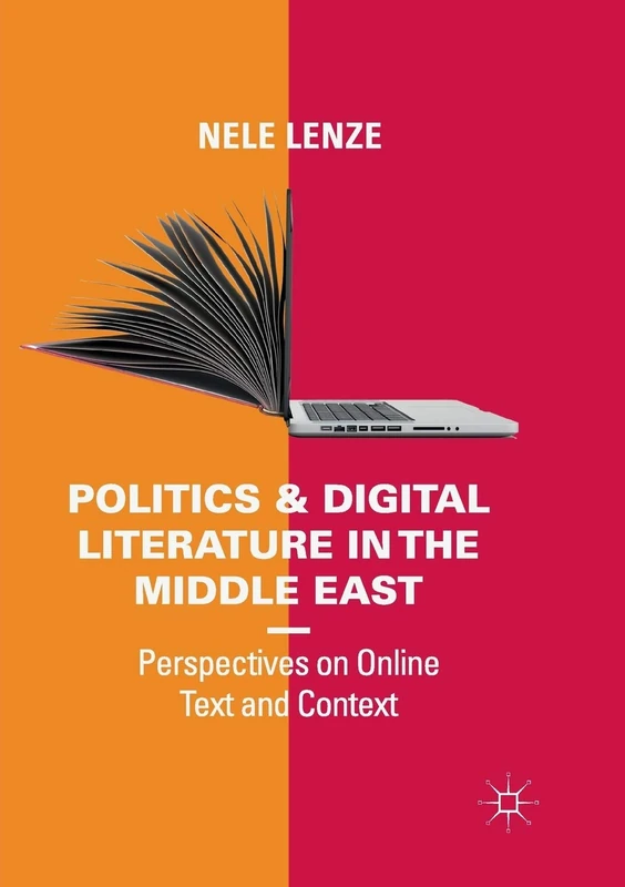 Politics and Digital Literature in the Middle East: Perspectives on Online Text and Context