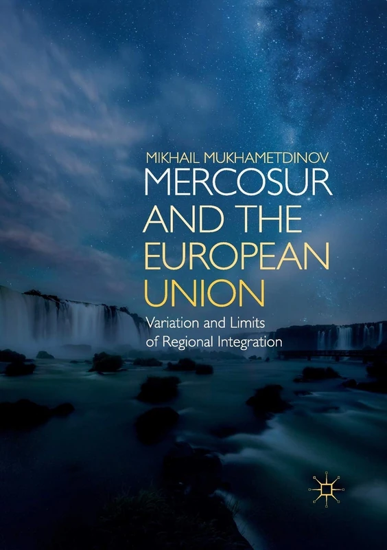 MERCOSUR and the European Union: Variation and Limits of Regional Integration