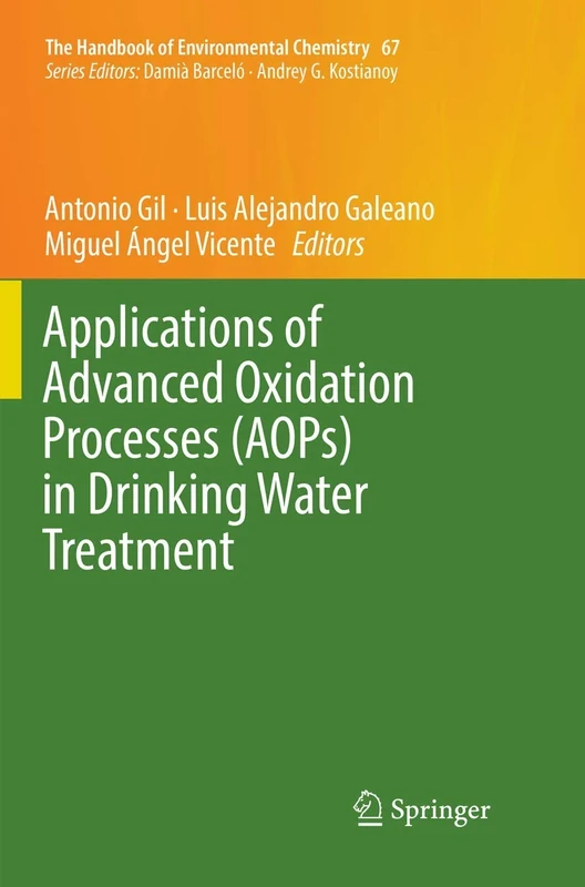 Applications of Advanced Oxidation Processes (AOPs) in Drinking Water Treatment: 67 (The Handbook of Environmental Chemistry, 67)