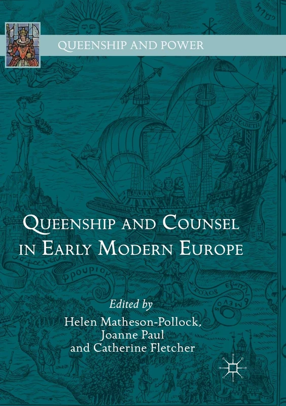 Queenship and Counsel in Early Modern Europe (Queenship and Power)