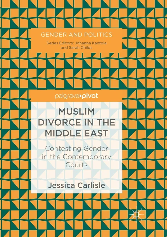 Muslim Divorce in the Middle East: Contesting Gender in the Contemporary Courts (Gender and Politics)