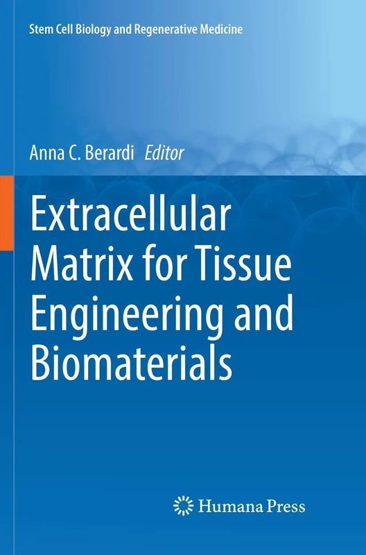 Extracellular Matrix for Tissue Engineering and Biomaterials (Stem Cell Biology and Regenerative Medicine)