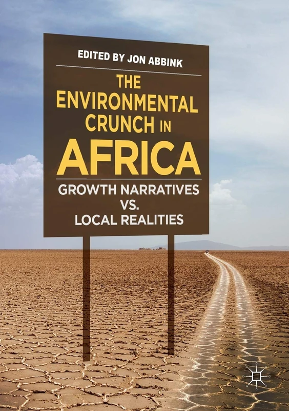 The Environmental Crunch in Africa: Growth Narratives vs. Local Realities