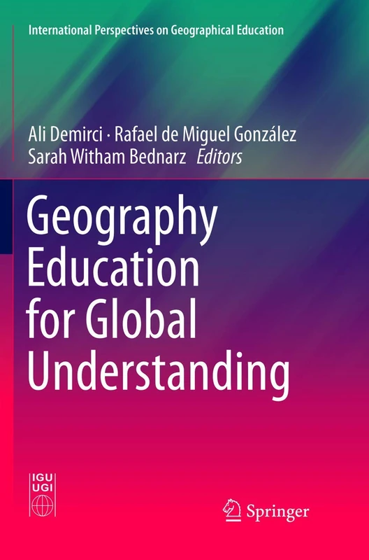 Geography Education for Global Understanding (International Perspectives on Geographical Education)